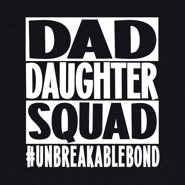 Daddy Daughter Squad (White Letters) by  Dynamic Diva Designs